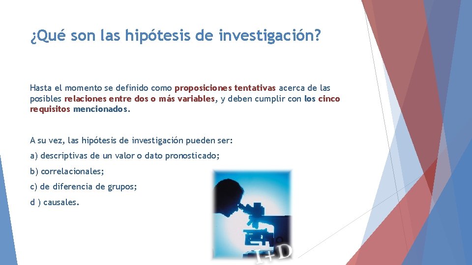 ¿Qué son las hipótesis de investigación? Hasta el momento se definido como proposiciones tentativas ¿Qué son las hipótesis de investigación? Hasta el momento se definido como proposiciones tentativas
