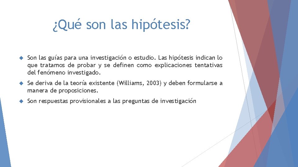 ¿Qué son las hipótesis? Son las guías para una investigación o estudio. Las hipótesis ¿Qué son las hipótesis? Son las guías para una investigación o estudio. Las hipótesis