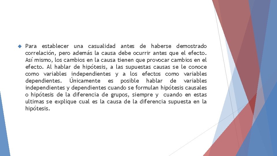 Para establecer una casualidad antes de haberse demostrado correlación, pero además la causa Para establecer una casualidad antes de haberse demostrado correlación, pero además la causa