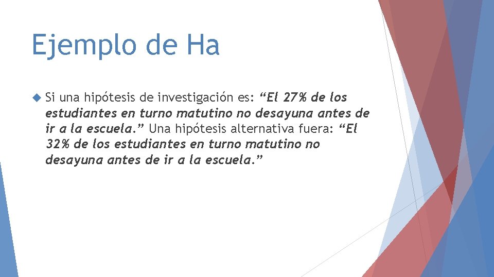 Ejemplo de Ha Si una hipótesis de investigación es: “El 27% de los estudiantes Ejemplo de Ha Si una hipótesis de investigación es: “El 27% de los estudiantes