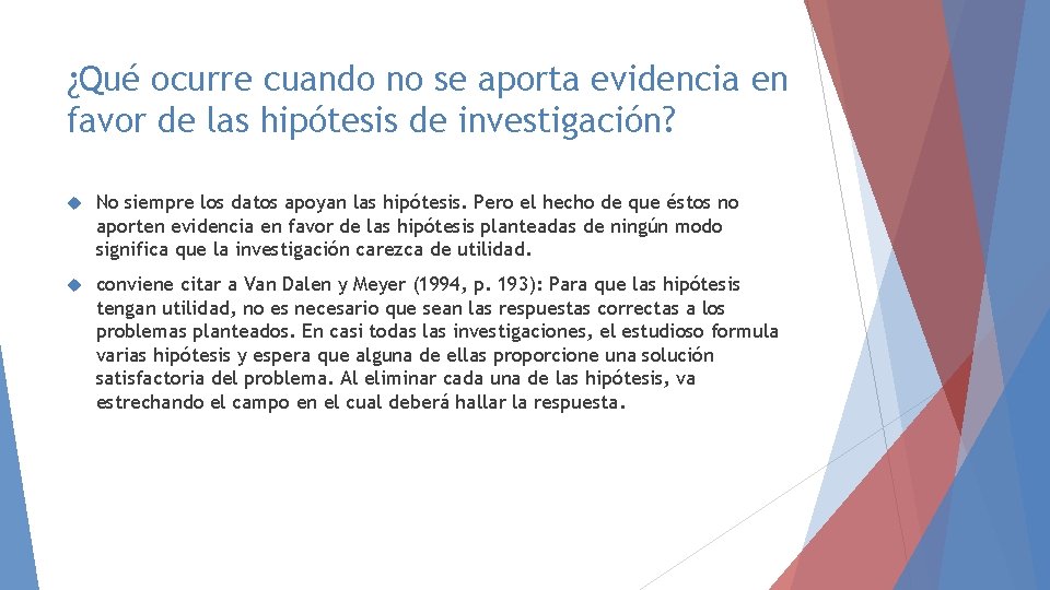 ¿Qué ocurre cuando no se aporta evidencia en favor de las hipótesis de investigación? ¿Qué ocurre cuando no se aporta evidencia en favor de las hipótesis de investigación?
