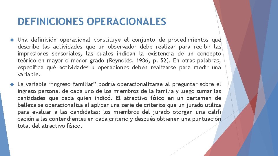 DEFINICIONES OPERACIONALES Una definición operacional constituye el conjunto de procedimientos que describe las actividades DEFINICIONES OPERACIONALES Una definición operacional constituye el conjunto de procedimientos que describe las actividades