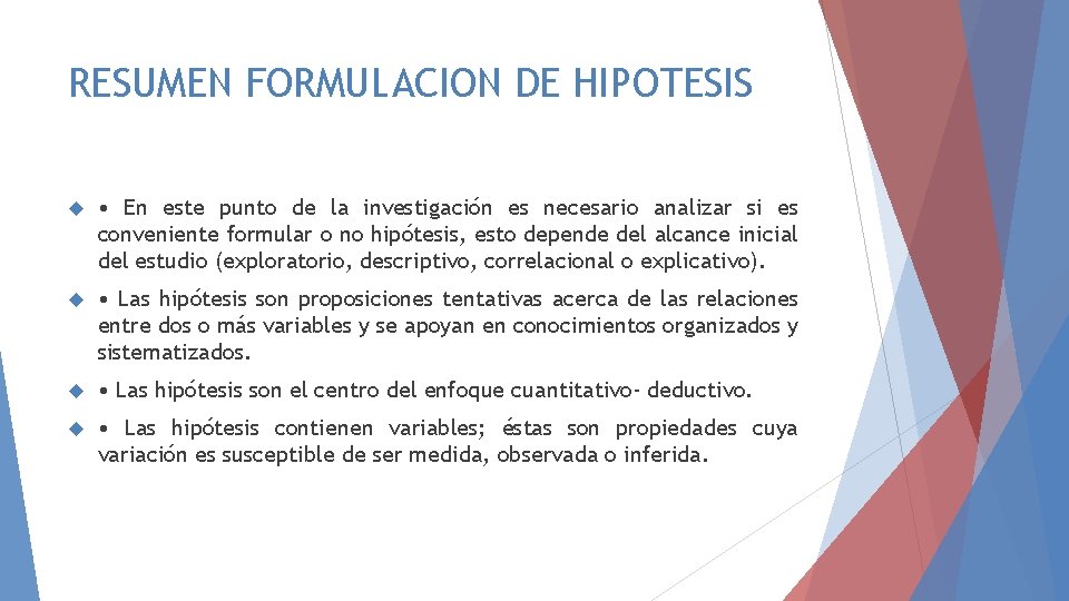 RESUMEN FORMULACION DE HIPOTESIS • En este punto de la investigación es necesario analizar RESUMEN FORMULACION DE HIPOTESIS • En este punto de la investigación es necesario analizar