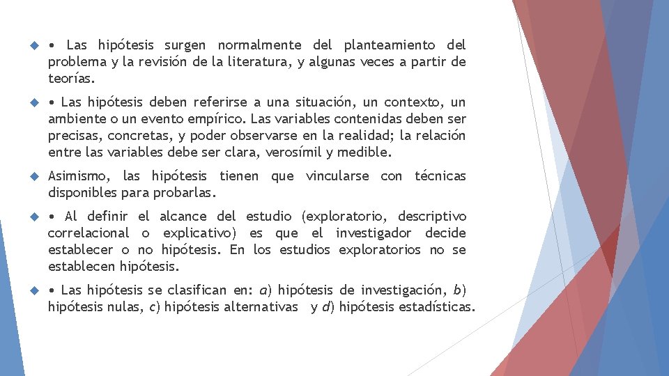 • Las hipótesis surgen normalmente del planteamiento del problema y la revisión de • Las hipótesis surgen normalmente del planteamiento del problema y la revisión de