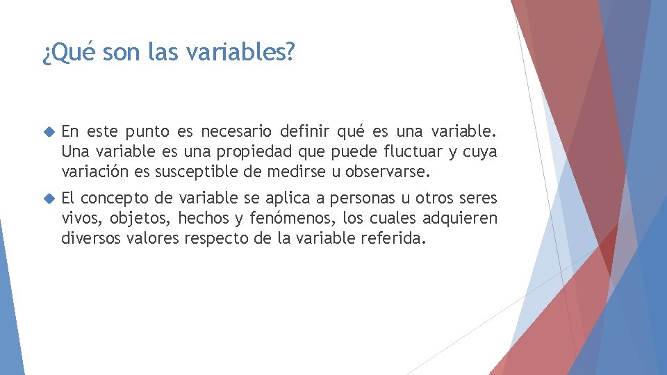 ¿Qué son las variables? En este punto es necesario definir qué es una variable. ¿Qué son las variables? En este punto es necesario definir qué es una variable.