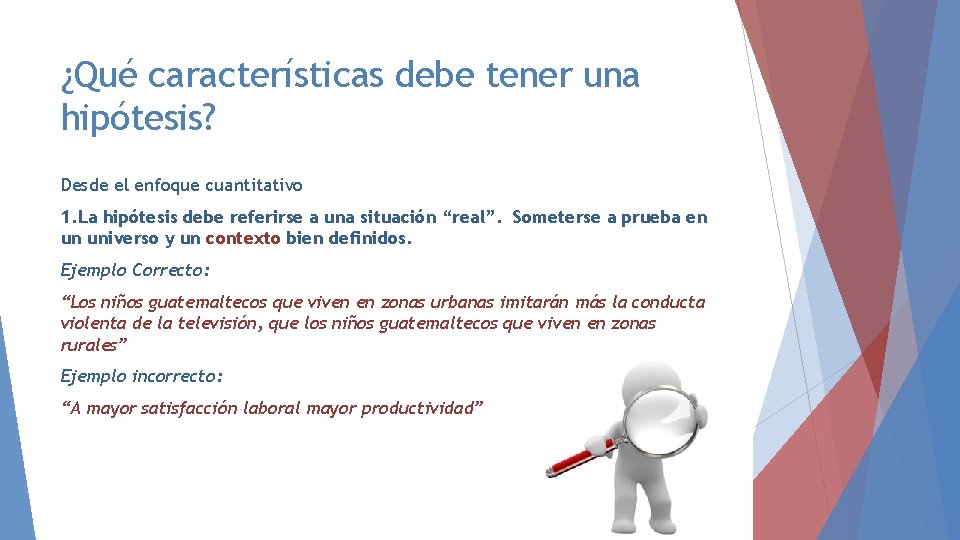 ¿Qué características debe tener una hipótesis? Desde el enfoque cuantitativo 1. La hipótesis debe ¿Qué características debe tener una hipótesis? Desde el enfoque cuantitativo 1. La hipótesis debe