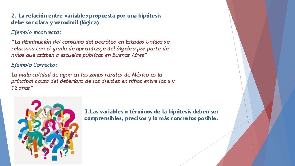 2. La relación entre variables propuesta por una hipótesis debe ser clara y verosímil 2. La relación entre variables propuesta por una hipótesis debe ser clara y verosímil