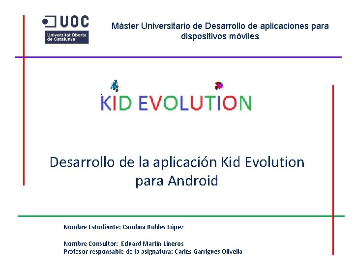 Máster Universitario de Desarrollo de aplicaciones para dispositivos móviles Desarrollo de la aplicación Kid