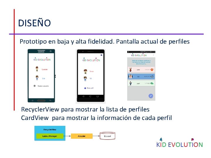 DISEÑO Prototipo en baja y alta fidelidad. Pantalla actual de perfiles Recycler. View para