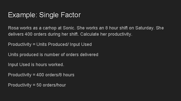 Example: Single Factor Rosa works as a carhop at Sonic. She works an 8 Example: Single Factor Rosa works as a carhop at Sonic. She works an 8
