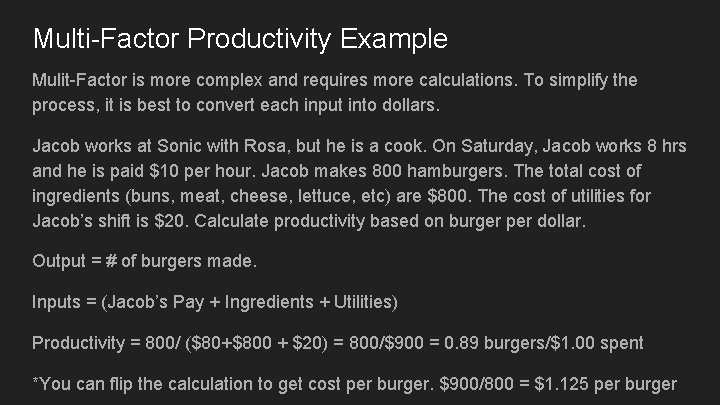 Multi-Factor Productivity Example Mulit-Factor is more complex and requires more calculations. To simplify the