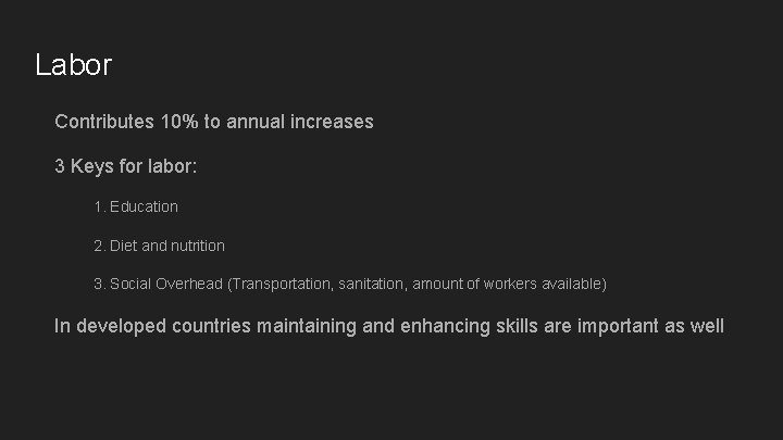 Labor Contributes 10% to annual increases 3 Keys for labor: 1. Education 2. Diet