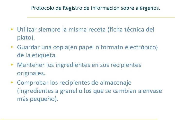 Protocolo de Registro de información sobre alérgenos. • Utilizar siempre la misma receta (ficha