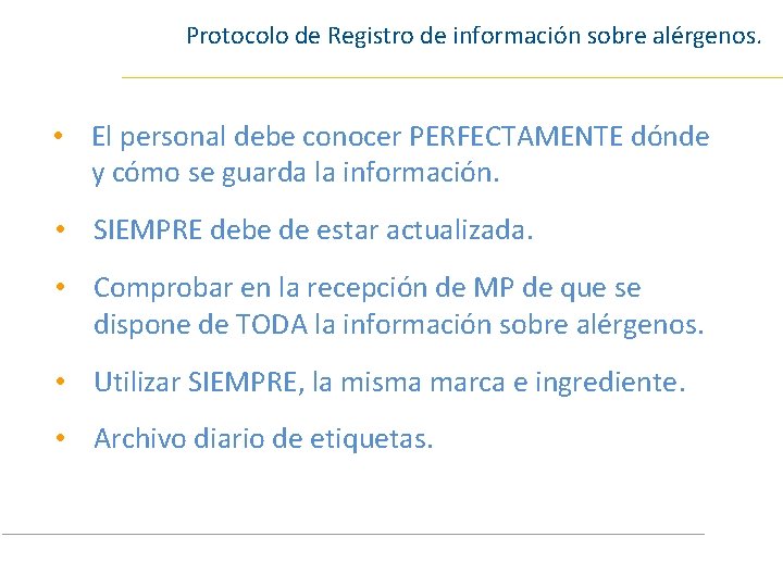 Protocolo de Registro de información sobre alérgenos. • El personal debe conocer PERFECTAMENTE dónde