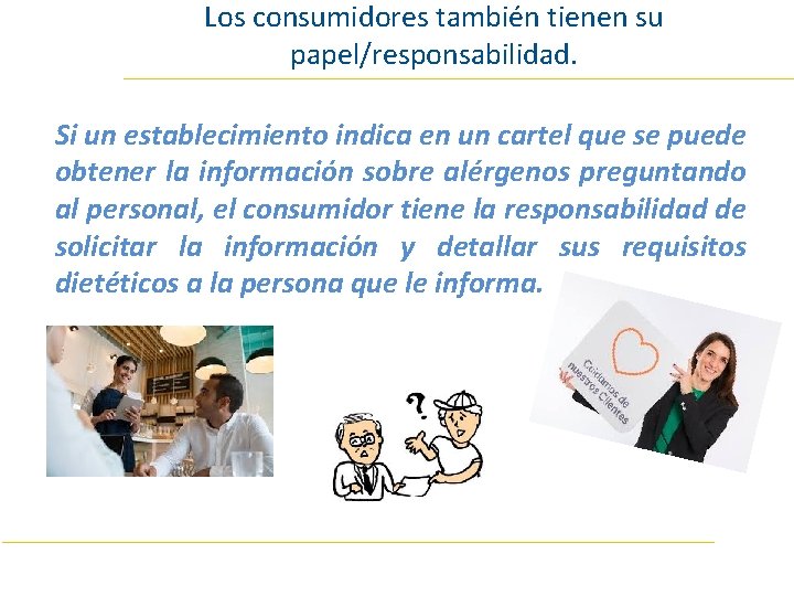 Los consumidores también tienen su papel/responsabilidad. Si un establecimiento indica en un cartel que