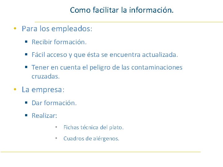 Como facilitar la información. • Para los empleados: § Recibir formación. § Fácil acceso