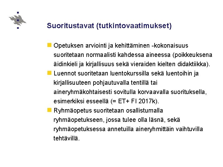 Suoritustavat (tutkintovaatimukset) n Opetuksen arviointi ja kehittäminen -kokonaisuus suoritetaan normaalisti kahdessa aineessa (poikkeuksena äidinkieli