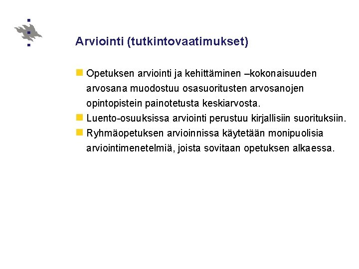 Arviointi (tutkintovaatimukset) n Opetuksen arviointi ja kehittäminen –kokonaisuuden arvosana muodostuu osasuoritusten arvosanojen opintopistein painotetusta