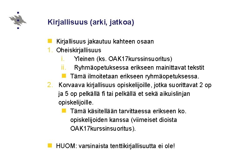 Kirjallisuus (arki, jatkoa) n Kirjallisuus jakautuu kahteen osaan 1. Oheiskirjallisuus i. Yleinen (ks. OAK