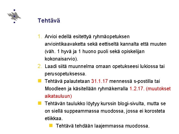 Tehtävä 1. Arvioi edellä esitettyä ryhmäopetuksen arviointikaavaketta sekä eettiseltä kannalta että muuten (väh. 1