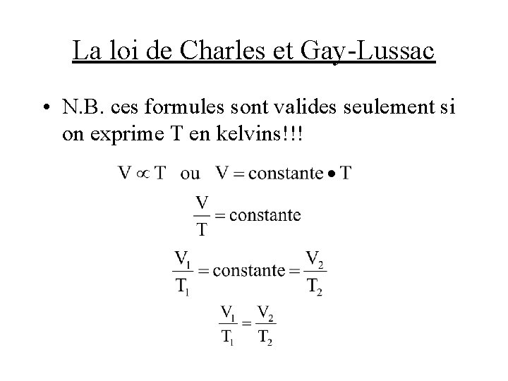 La loi de Charles et Gay-Lussac • N. B. ces formules sont valides seulement