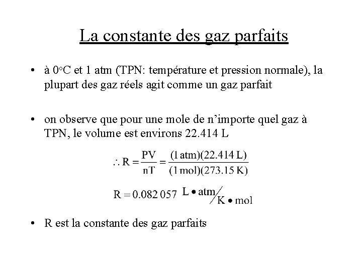 La constante des gaz parfaits • à 0 o. C et 1 atm (TPN: