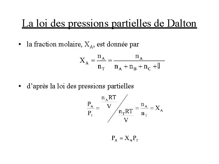 La loi des pressions partielles de Dalton • la fraction molaire, XA, est donnée