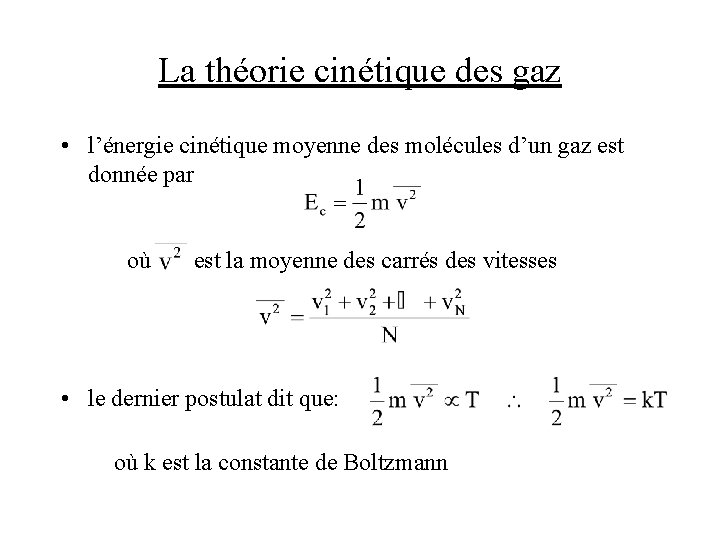 La théorie cinétique des gaz • l’énergie cinétique moyenne des molécules d’un gaz est