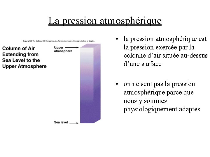 La pression atmosphérique • la pression atmosphérique est la pression exercée par la colonne