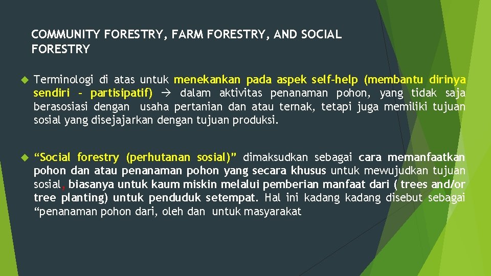 COMMUNITY FORESTRY, FARM FORESTRY, AND SOCIAL FORESTRY Terminologi di atas untuk menekankan pada aspek