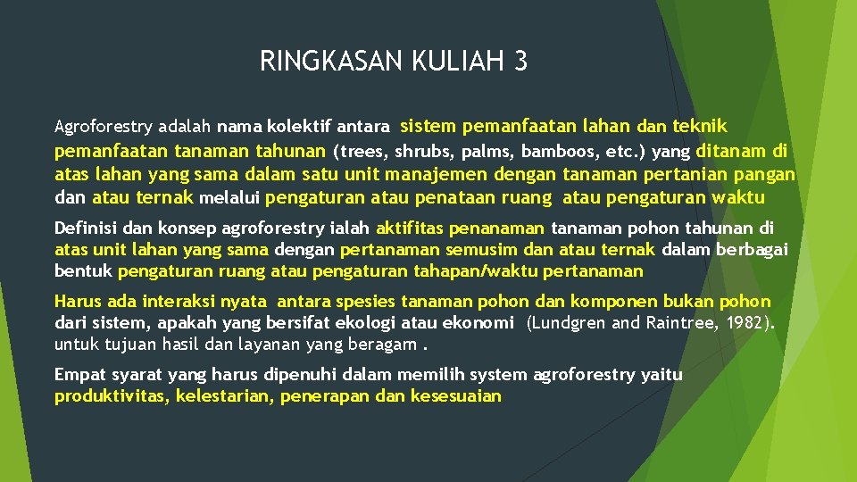 RINGKASAN KULIAH 3 Agroforestry adalah nama kolektif antara sistem pemanfaatan lahan dan teknik pemanfaatan