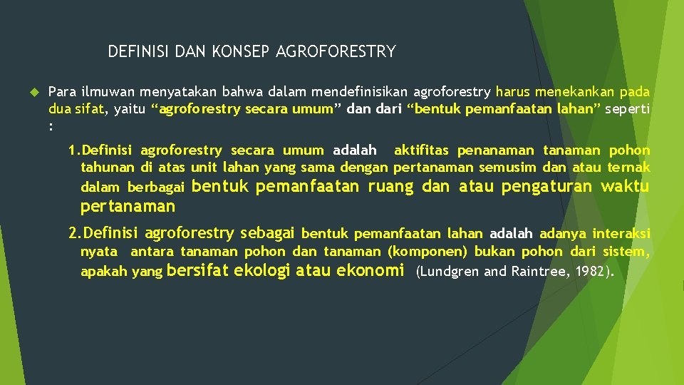 DEFINISI DAN KONSEP AGROFORESTRY Para ilmuwan menyatakan bahwa dalam mendefinisikan agroforestry harus menekankan pada
