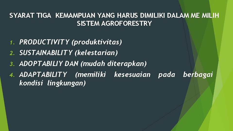 SYARAT TIGA KEMAMPUAN YANG HARUS DIMILIKI DALAM ME MILIH SISTEM AGROFORESTRY 1. PRODUCTIVITY (produktivitas)