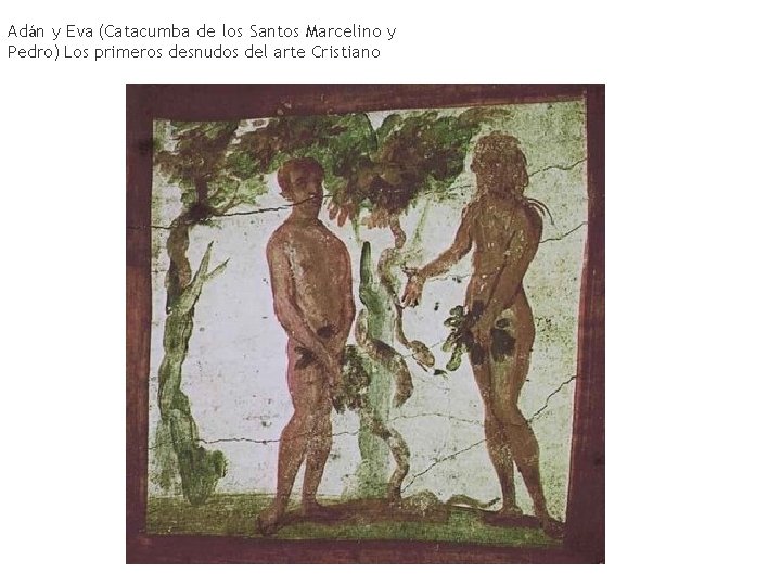 Adán y Eva (Catacumba de los Santos Marcelino y Pedro) Los primeros desnudos del