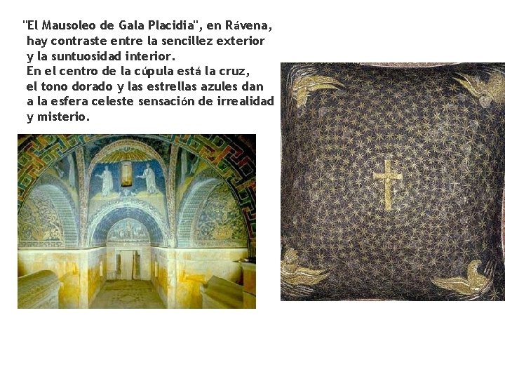 "El Mausoleo de Gala Placidia", en Rávena, hay contraste entre la sencillez exterior y