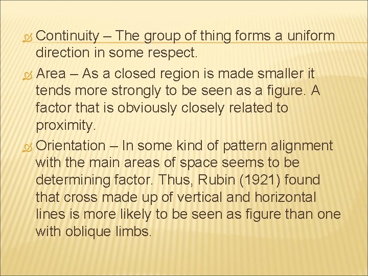 Continuity – The group of thing forms a uniform direction in some respect. Area