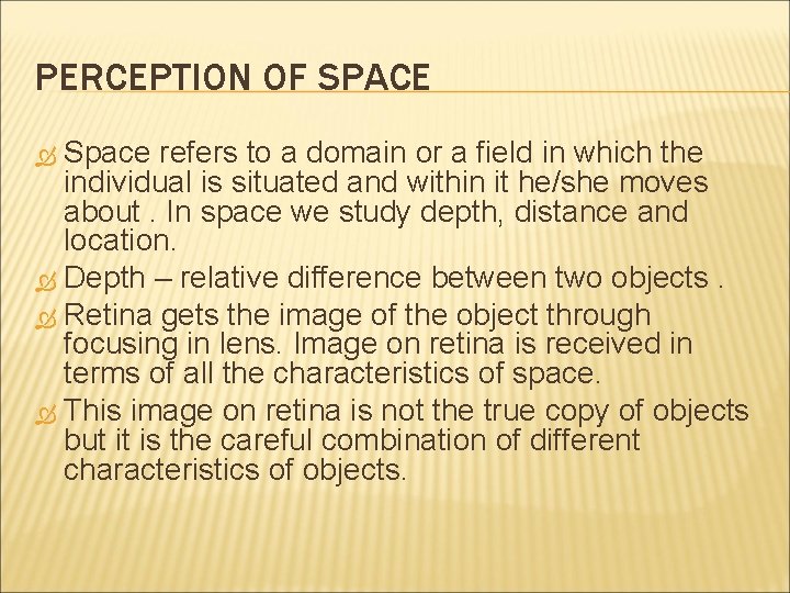 PERCEPTION OF SPACE Space refers to a domain or a field in which the