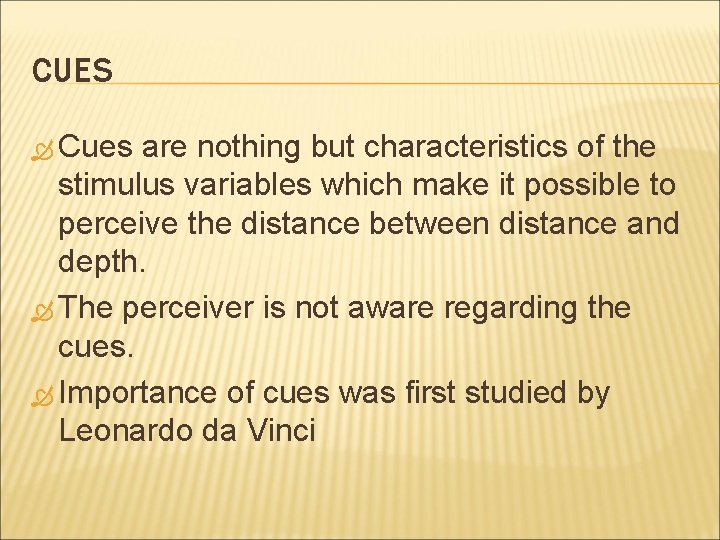 CUES Cues are nothing but characteristics of the stimulus variables which make it possible