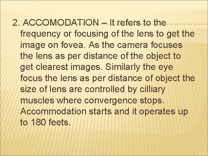 2. ACCOMODATION – It refers to the frequency or focusing of the lens to