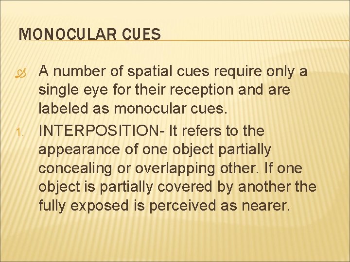 MONOCULAR CUES 1. A number of spatial cues require only a single eye for