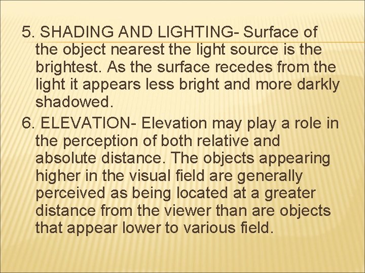 5. SHADING AND LIGHTING- Surface of the object nearest the light source is the