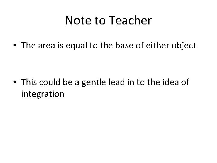 Note to Teacher • The area is equal to the base of either object