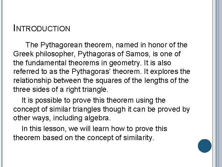 INTRODUCTION The Pythagorean theorem, named in honor of the Greek philosopher, Pythagoras of Samos,