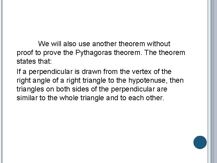 We will also use another theorem without proof to prove the Pythagoras theorem. The
