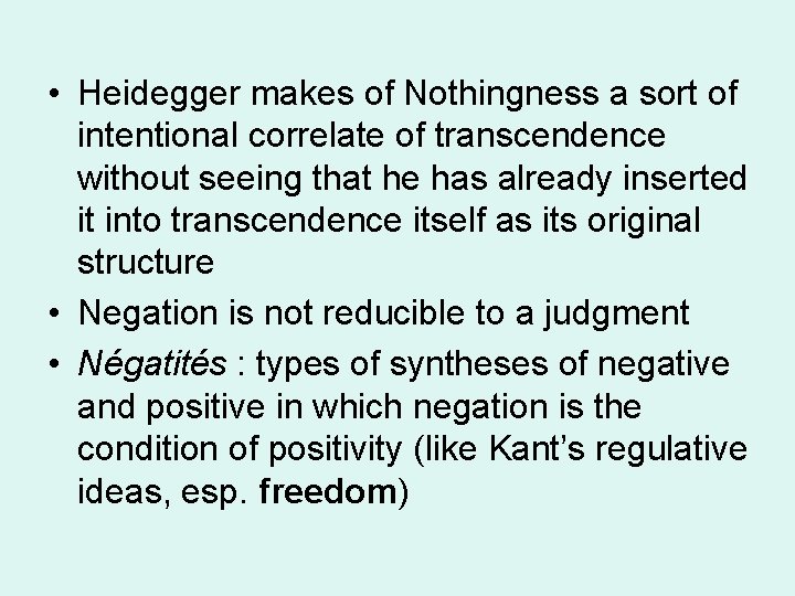  • Heidegger makes of Nothingness a sort of intentional correlate of transcendence without