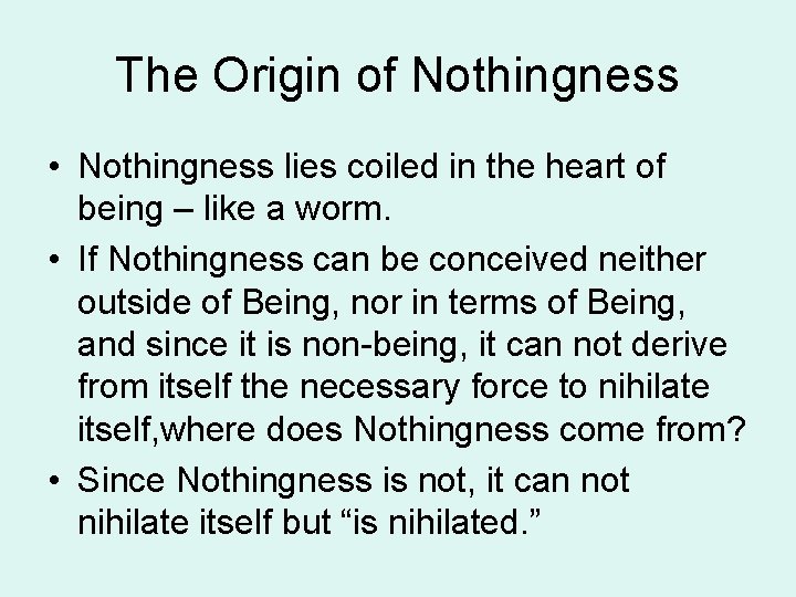 The Origin of Nothingness • Nothingness lies coiled in the heart of being –