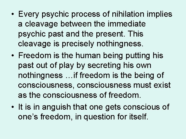  • Every psychic process of nihilation implies a cleavage between the immediate psychic