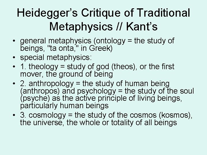 Heidegger’s Critique of Traditional Metaphysics // Kant’s • general metaphysics (ontology = the study