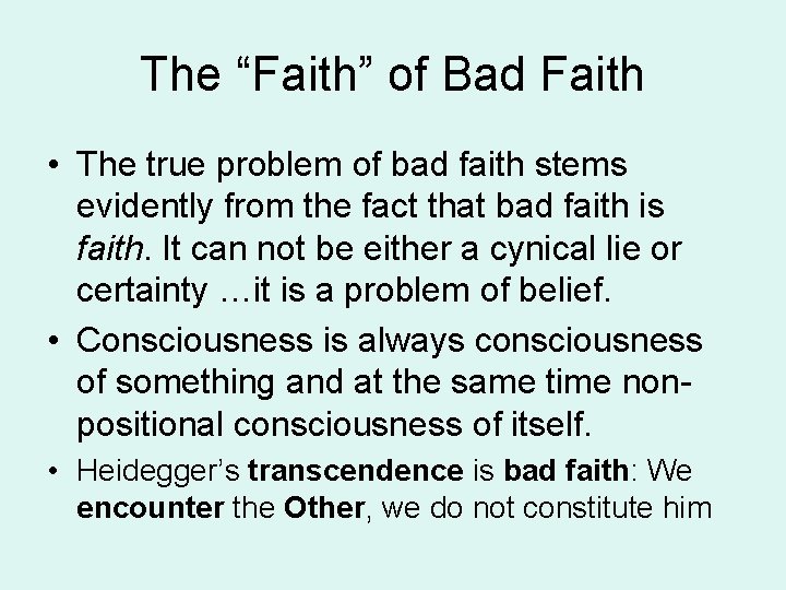 The “Faith” of Bad Faith • The true problem of bad faith stems evidently