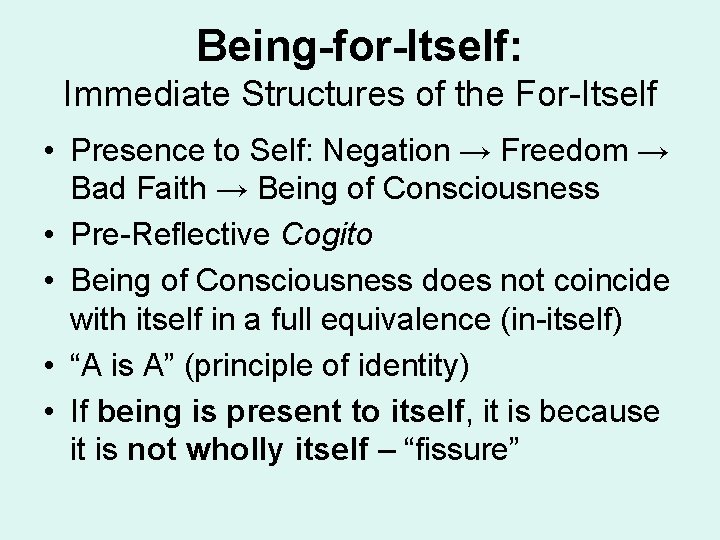 Being-for-Itself: Immediate Structures of the For-Itself • Presence to Self: Negation → Freedom →